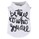 Be true White